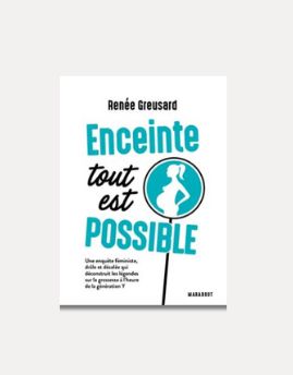 "Enceinte tout est possible" Renée Greusard