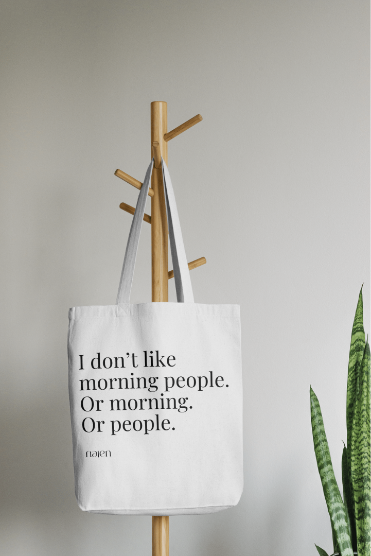 Tote Bag I Don’t Like Morning People. Or Morning. Or People.