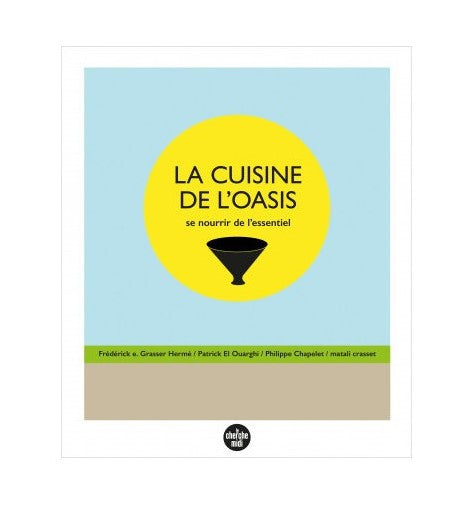 La Cuisine de l'oasis - Se nourrir de l'essentiel